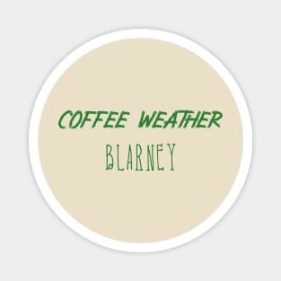 Coffee Weather St Patrick's Quote Blarney Magnet